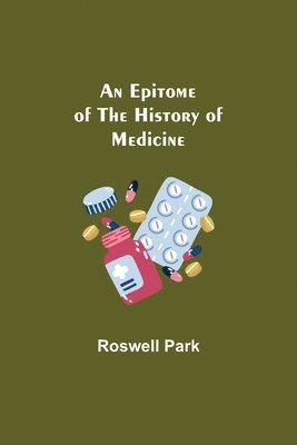 Roswell Park - Epitome of the History of Medicine, Häftad