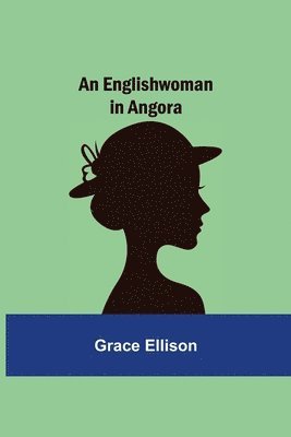 An Englishwoman in Angora 1