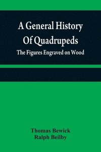 bokomslag A general history of quadrupeds