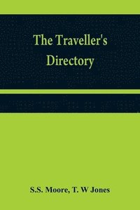 bokomslag The traveller's directory: or, A pocket companion, shewing the course of the main road from Philadelphia to New York; and from Philadelphia to Washing