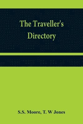 bokomslag The traveller's directory: or, A pocket companion, shewing the course of the main road from Philadelphia to New York; and from Philadelphia to Washing
