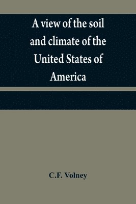 bokomslag view of the soil and climate of the United States of America