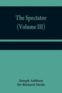 bokomslag The Spectator (Volume III)