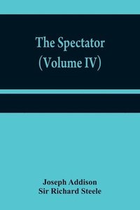 bokomslag The Spectator (Volume IV)