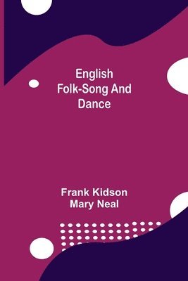 Frank Kidson, Mary Neal - English Folk-Song and Dance, Häftad