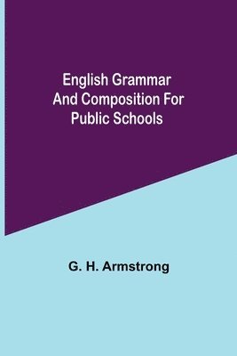 bokomslag English Grammar and Composition for Public Schools