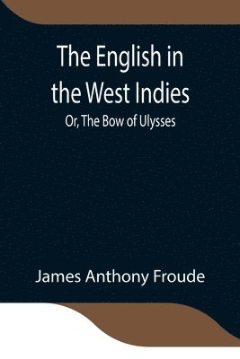 English in the West Indies; Or, The Bow of Ulysses
