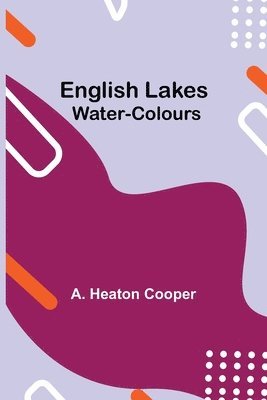 A Heaton Cooper, A. Heaton Cooper - English Lakes; Water-Colours, Häftad