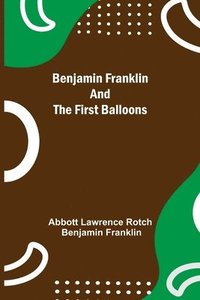 bokomslag Benjamin Franklin And The First Balloons