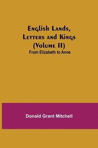 bokomslag English Lands, Letters and Kings (Volume II)