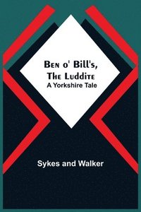 bokomslag Ben O' Bill'S, The Luddite