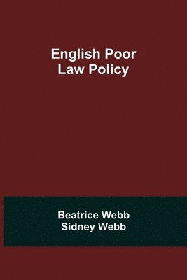 Beatrice Webb, Sidney Webb - English Poor Law Policy, Häftad