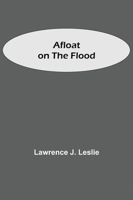 Lawrence J Leslie, Lawrence J. Leslie - Afloat On The Flood, Häftad