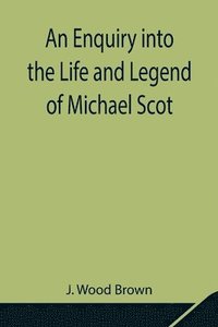 bokomslag An Enquiry into the Life and Legend of Michael Scot