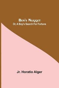 bokomslag Ben'S Nugget; Or, A Boy'S Search For Fortune