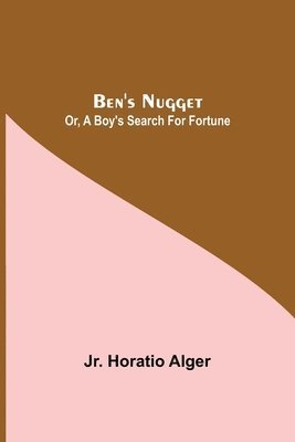 bokomslag Ben'S Nugget; Or, A Boy'S Search For Fortune