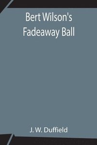 bokomslag Bert Wilson's Fadeaway Ball