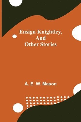 bokomslag Ensign Knightley, and Other Stories