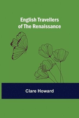 English Travellers of the Renaissance 1