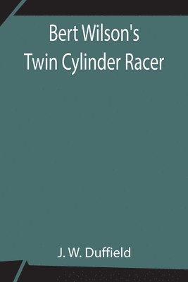 Bert Wilson's Twin Cylinder Racer 1