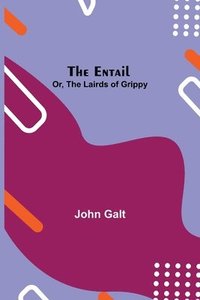 bokomslag The Entail; or, The Lairds of Grippy