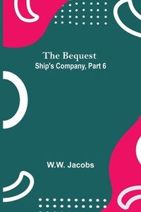 bokomslag Bequest; Ship'S Company, Part 6