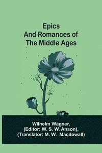 bokomslag Epics and Romances of the Middle Ages