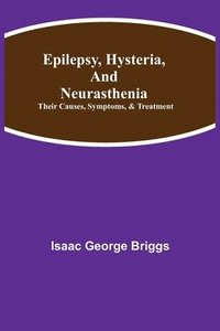 bokomslag Epilepsy, Hysteria, and Neurasthenia