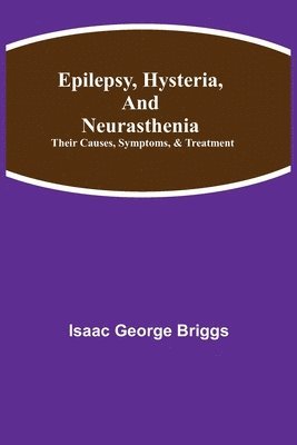 Epilepsy, Hysteria, and Neurasthenia 1
