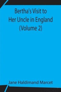 bokomslag Bertha's Visit to Her Uncle in England (Volume 2)