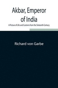 bokomslag Akbar, Emperor of India