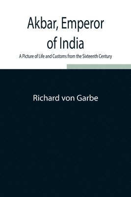 Akbar, Emperor of India 1