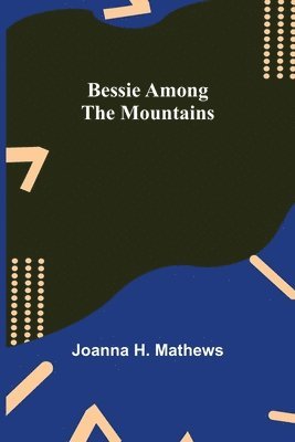 Bessie among the Mountains 1