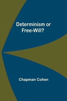 bokomslag Determinism or Free-Will?