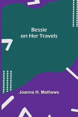 Bessie on Her Travels 1