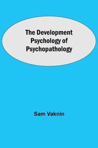 bokomslag The Development Psychology of Psychopathology