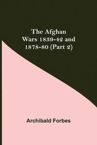 bokomslag The Afghan Wars 1839-42 and 1878-80 (Part 2)
