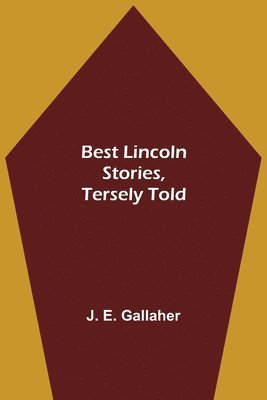 Best Lincoln stories, tersely told 1