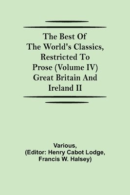 The Best of the World's Classics, Restricted to Prose (Volume IV) Great Britain and Ireland II 1