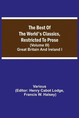 Various, Henry Cabot Lodge - Best Of The World'S Classics, Restricted To Prose (Volume Iii) Great Britain And Ireland I, Häftad