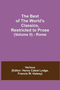 bokomslag The Best of the World's Classics, Restricted to Prose (Volume II) - Rome