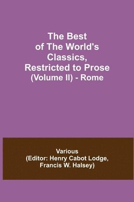 The Best of the World's Classics, Restricted to Prose (Volume II) - Rome 1