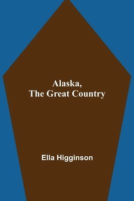 Alaska, The Great Country