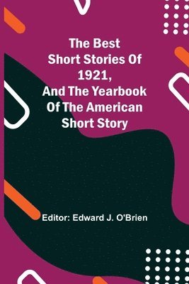 The Best Short Stories of 1921, and the Yearbook of the American Short Story 1