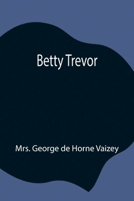 George de Horne Vaizey, Mrs. George de Horne Vaizey - Betty Trevor, Häftad