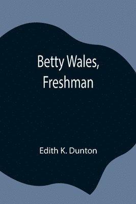 Betty Wales, Freshman 1