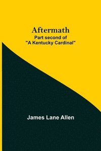 bokomslag Aftermath; Part second of "A Kentucky Cardinal"