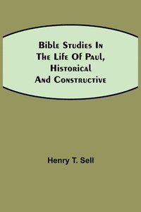 bokomslag Bible Studies in the Life of Paul, Historical and Constructive