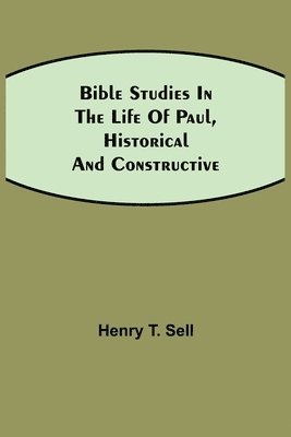 bokomslag Bible Studies in the Life of Paul, Historical and Constructive