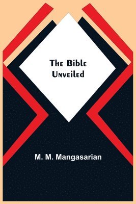 The Bible Unveiled 1